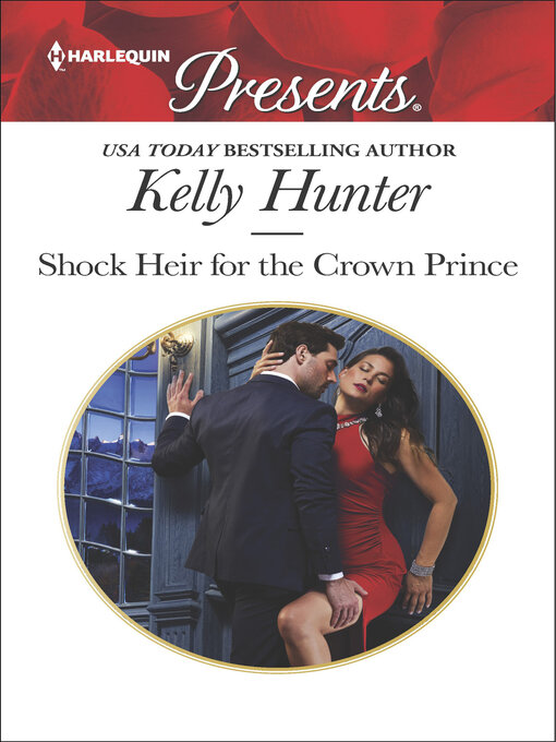 Title details for Shock Heir for the Crown Prince by Kelly Hunter - Available